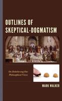 Outlines of Skeptical-Dogmatism