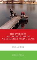 The Everyday and Private Life of a Communist Ruling Class