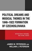 Political Dreams and Musical Themes in the 1848-1922 Formation of Czechoslovakia