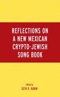 Reflections on a New Mexican Crypto-Jewish Song Book