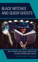 Black Witches and Queer Ghosts