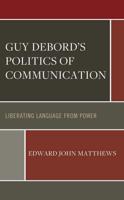 Guy Debord's Politics of Communication