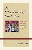 An Ethnomusicologist's Last Lecture