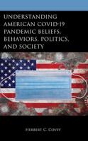 Understanding American COVID-19 Pandemic Beliefs, Behaviors, Politics, and Society