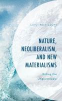 Nature, Neoliberalism, and New Materialisms