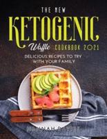 The New Ketogenic Waffle Cookbook 2021