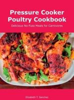 Pressure Cooker Poultry Cookbook