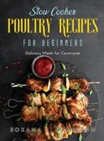 Slow Cooker Poultry Recipes for Beginners: Delicious Meals for Carnivores