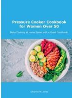 Pressure Cooker Cookbook for Women Over 50