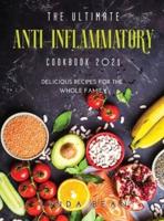 The Ultimate AntiInflammatory Cookbook 2021: Delicious Recipes for the Whole Family