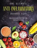 The Ultimate AntiInflammatory Cookbook 2021: Delicious Recipes for the Whole Family
