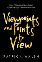 Viewpoints and Points to View: Poetic Philosophical Views through a Science of Artful Poetic Communication