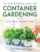 The New Beginners Guide for Container Gardening 2021