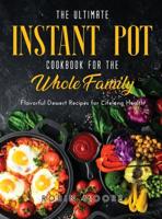 The Ultimate Instant Pot Cookbook for the Whole Family