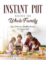 Instant Pot Recipes for Whole Family