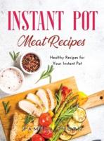Instant Pot Meat Recipes: Healthy Recipes for Your Instant Pot