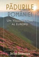 PĂDURILE ROMÂNIEI - Un Yellowstone al Europei