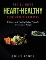 The Ultimate Heart-Healthy Slow Cooker Cookbook
