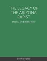 THE LEGACY OF THE ARIZONA RAPIST: 3RD Edition of THE ARIZONA RAPIST