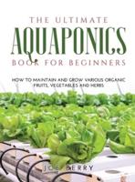 The Ultimate Aquaponics Book for Beginners