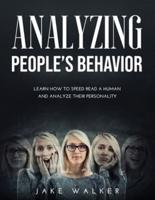 Analyzing People's Behavior: Learn How to Speed Read a Human and Analyze Their Personality