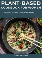 Plant-Based Cookbook for Women