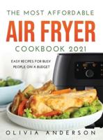 The Most Affordable Air Fryer Cookbook 2021