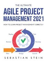 The Ultimate Agile Project Management 2021: How to Learn Project Management Correctly
