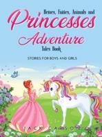 Heroes, Fairies, Animals, and Princesses Adventure Tales Book