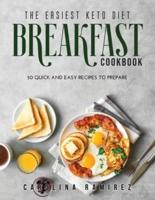 The Easiest Keto Diet Breakfast Cookbook: 50 Quick and Easy Recipes to Prepare