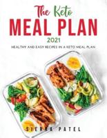 The Keto Meal Plan 2021: Healthy and easy recipes in a keto meal plan