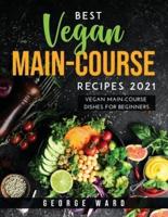 Best Vegan Main-Course Recipes 2021