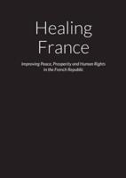 Healing France - Improving Peace, Prosperity and Human Rights in the French Republic