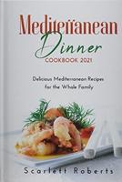Mediterranean Dinner Cookbook 2021