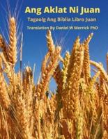 Ang Aklat Ni Juan: Tagaolog Ang Biblia Libro Juan