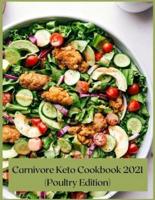 Carnivore Keto Cookbook 2021 (Poultry Edition)