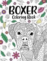 Boxer Dog Coloring Book: Adult Coloring Book, Gifts for Boxer Dog Lovers, Floral Mandala Coloring, Dog Coloring Book, Activity Coloring Book