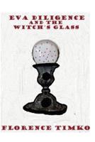 Eva Diligence and the Witch's Glass book 1