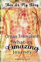 Organ Transplant: What an Amazing Journey