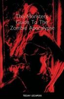 The  Monsters  Guide  To  The  Zombie  Apocalypse: Modern  Mythology