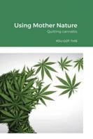 Using Mother Nature: Quitting cannabis