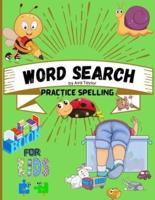 Word search practice spelling book for kids: Word search practice spelling book for kids Ages 5-10: Activity Book for Children, Word Search for Kids, Practice Spelling, Learn Vocabulary and Improve Reading Skills.