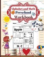 Alphabet and math preschool workbook age 3-6 : Preschool to Kindergarten ABCs Reading and Writing, beginner Math Preschool Learning Book with Number Tracing and Matching Activities 72 pages