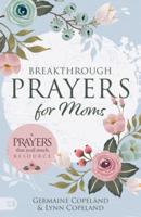 Breakthrough Prayers for Moms