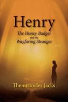 Henry - A Honey Badger and the Wayfaring Stranger