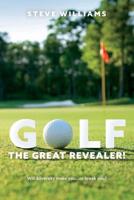 Golf... The Great Revealer!