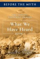 The Earliest Footprint of Jesus: What We Have Heard