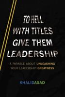 To Hell With Titles, Give Them Leadership