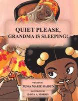 Quiet Please, Grandma Is Sleeping!
