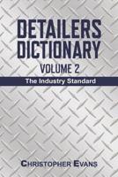 Detailers Dictionary. Volume 2 The Industry Standard